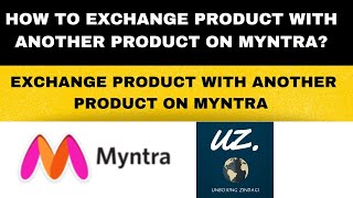 HOW TO EXCHANGE PRODUCT WITH ANOTHER PRODUCT ON MYNTRA?MYNTRA SE EXCHANGE KAISE KARE?UNBOXINGZINDAGI