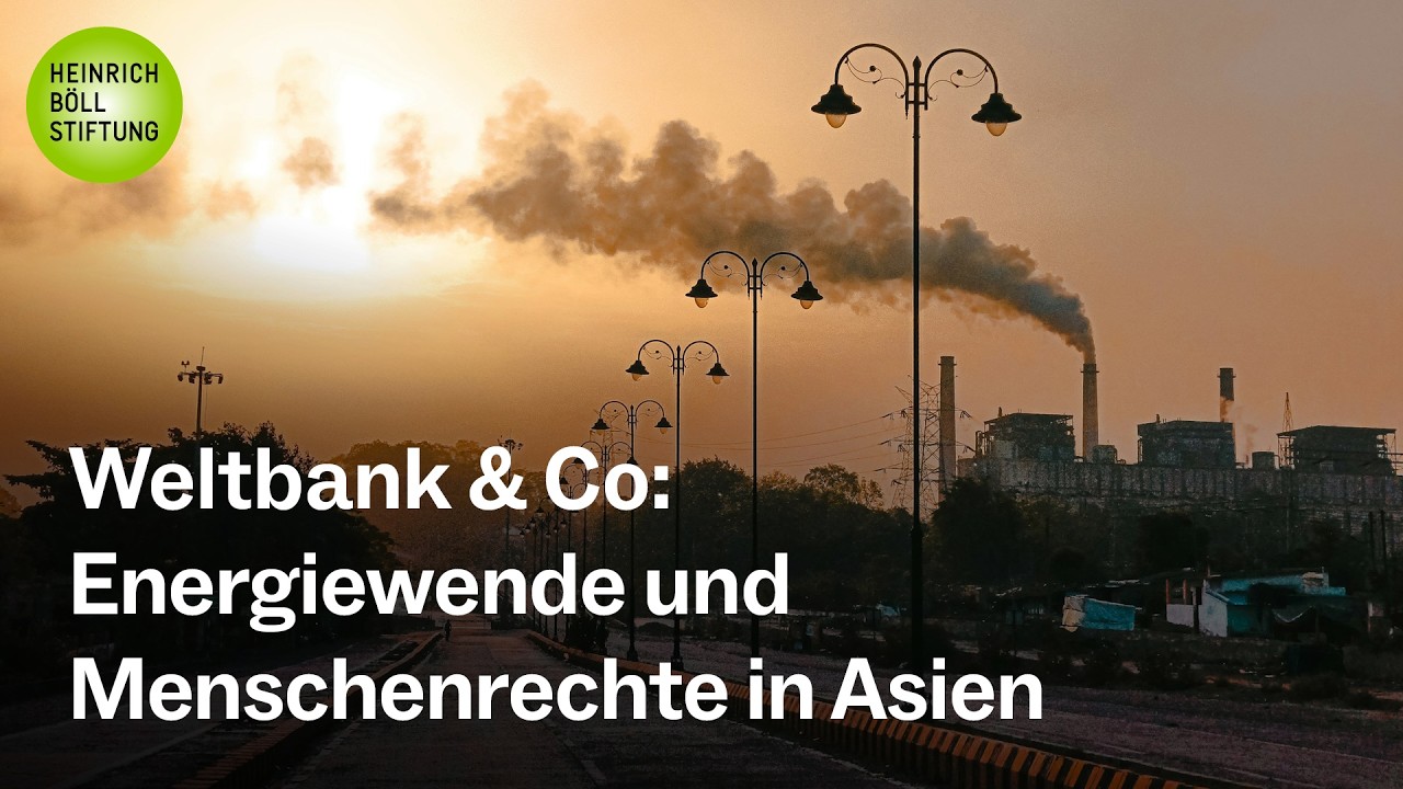 Weltbank & Co: Energiewende und Menschenrechte in Asien