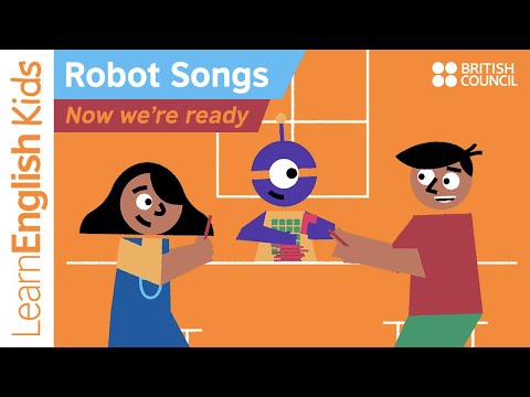 Robot songs: Now  we're ready