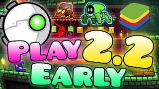 How To Play GEOMETRY DASH 2.2 EARLY! *NEW UPDATED TUTORIAL*