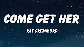 Rae Sremmurd - Come Get Her (Lyrics)