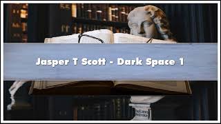 Jasper T Scott Dark Space 1 Audiobook