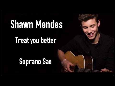 Shawn Mendes - Treat You Better | Soprano Sax