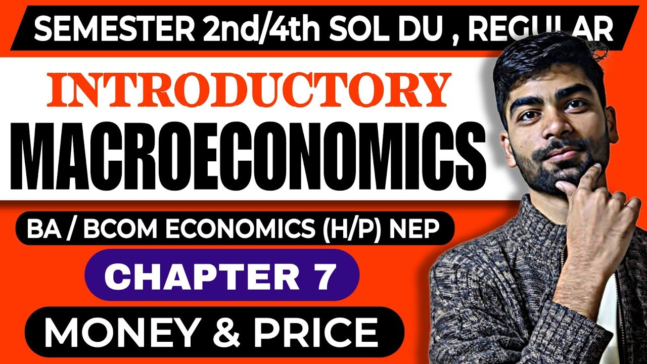 CH-7 Money and Price | BA Economics (H/P)|Introductory Macroeconomics | Sem- 2/4th SOL DU NEP |