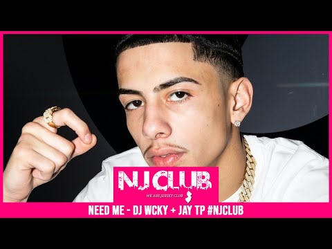 NEED ME (JERSEY MIX) - DJ WCKY x JAY TP #NJCLUB