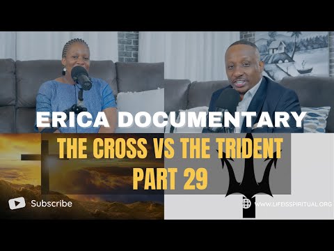 LIFE IS SPIRITUAL PRESENTS - ERICA DOCUMENTARY PART 29 - THE CROSS VS THE TRIDENT
