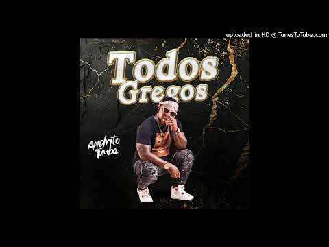 Andrito Tumba  - Todos Gregos [Prod . Dj Nelson Papoite]