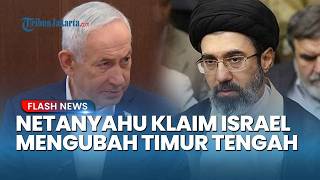 Netanyahu Klaim Israel Ubah Timur Tengah, Tuduh Iran Siapkan Bom Nuklir: Kami Tak Punya Pilihan!