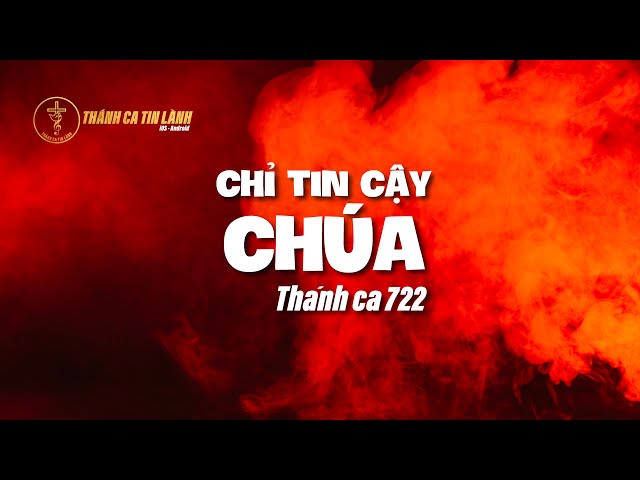 THÁNH CA 722 | CHỈ TIN CẬY CHÚA | KARAOKE THÁNH CA TIN LÀNH