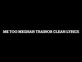 Me too Meghan Trainor clean lyrics