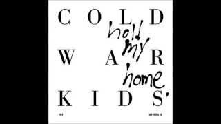 Cold War Kids - Hold my Home