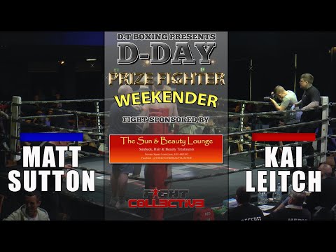 D-DAY Prize Fighter Weekender Day 2: Matt Sutton vs Kai Leitch