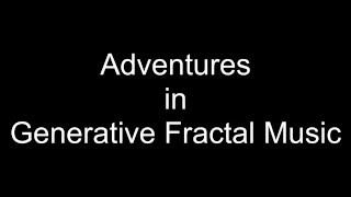 Aural Fractals Generative Music Part One Extended Version