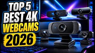 TOP 5  Best 4K Webcams for Streaming in 2026