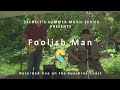 Foolish Man Presented by the Sechelt Summer Music Series