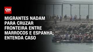 Nove imigrantes morrem em meio à travessia de Marrocos para Ceuta; entenda caso | CNN PRIME TIME