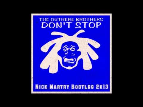 Outhere Brothers - Don't Stop (Nick Martry Bootleg 2k13)