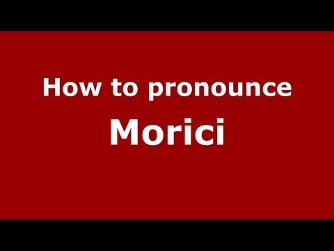 How to pronounce Morici