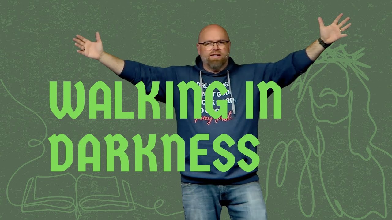 Walking in Darkness