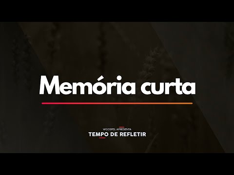 Tempo de Refletir 2417 - Memória curta