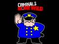 CRIMINALS GONE WILD F CK THE POLICE