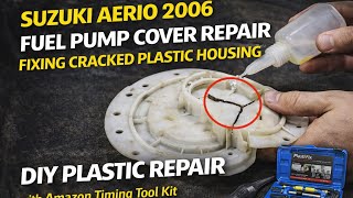 Suzuki Aerio 2006 Fuel Pump Cover Repair — Fixing Cracked Plastic Housing (DIY Plastic Repair)