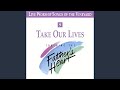 Take Our Lives