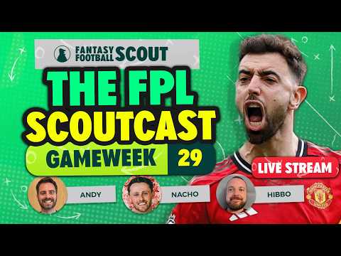 THE FPL SCOUTCAST! 🚨 | GAMEWEEK 29 | Fantasy Premier League Tips 2025/26