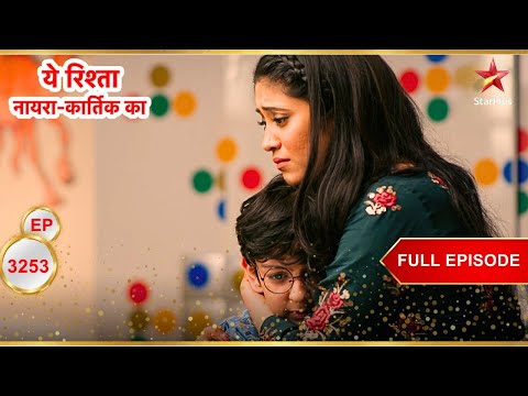 Kairav ​​Is Upset! | Full Ep. 3253 | Yeh Rishta Kya Kehlata Hai