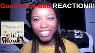 Pentatonix &quot;Good to be Bad&quot; Reaction!