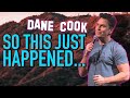 DANE COOK - SO THIS JUST HAPPENED