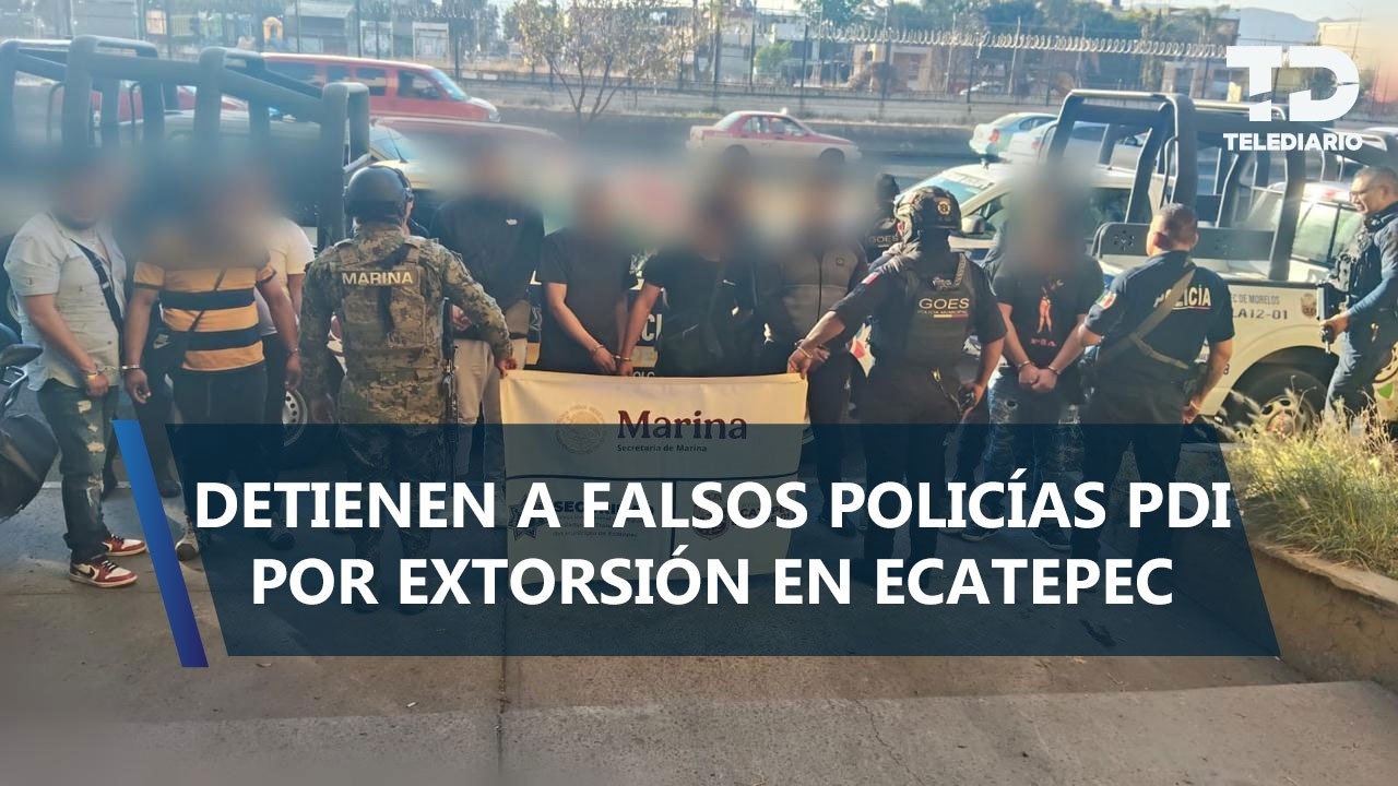 Detienen a falsos policías de investigación por extorsion en Ecatepec