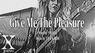 X Japan - Give Me The Pleasure (歌詞付き)