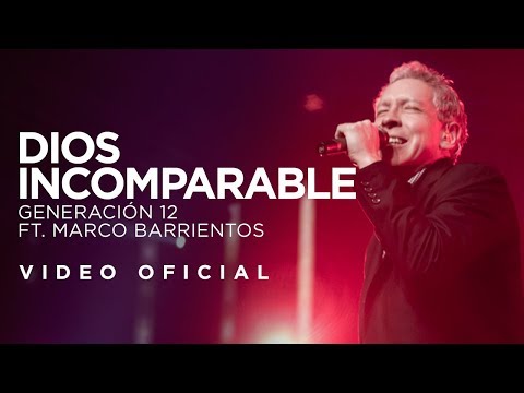 Generación 12 Ft. Marco Barrientos - Dios Incomparable (VIDEO OFICIAL) I Musica Cristiana