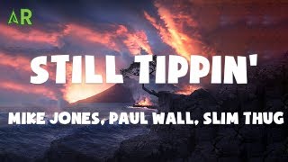 Mike Jones, Paul Wall, Slim Thug - Still Tippin&#39; (lyrics)