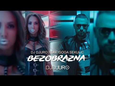 Goga Sekulic feat. DJ Djuro - Bezobrazna - Extended - (Audio 2017) HD