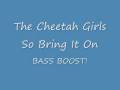 The Cheetah Girls - So Bring It On BASS BOOST ...