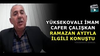 Yüksekovalı İmam Cafer Çalışkan, Ramazan Ayıyla İlgili Konuştu