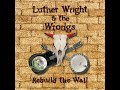 Luther Wright & The Wrongs - Another Brick In The ...