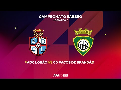 ADC LOBÃO vs CD PAÇOS DE BRANDÃO - JORNADA 9