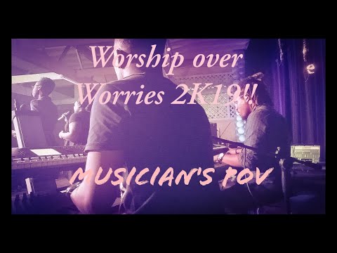 Musician's POV | Worship over Worry 2019