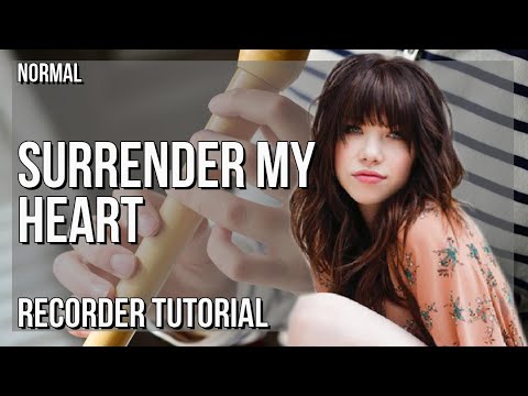 How to play Surrender My Heart by Carly Rae Jepsen on Recorder (Tutorial)