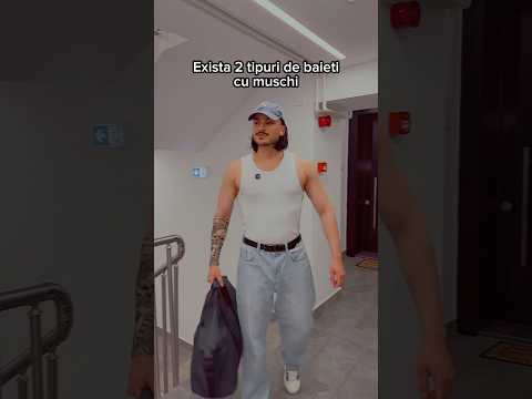 Exista 2 tipuri de baieti cu muschi