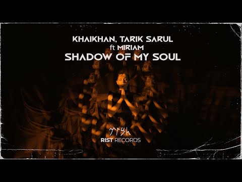 Khaikhan, Tarik Sarul ft Miriam - Shadow of My Soul
