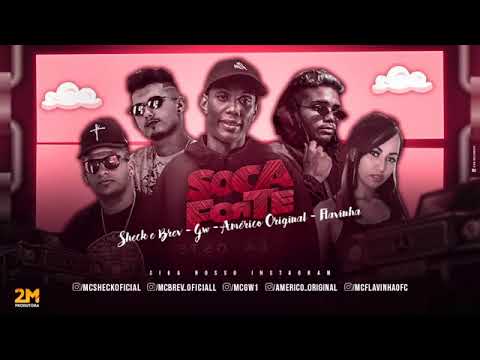 AMÉRICO ORIGINAL, SHECK É BREV, MC FLAVINHA É MC GW - SOCA FORTE - MÚSICA NOVA