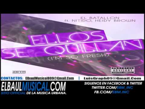 El Batallon ft Nitido En El Nintendo & Heidy Brown - Ellos Se Quillan (I'm So Fresh)