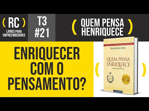 Quem Pensa Enriquece - Resumo do livro de Napoleon Hill | T3#021