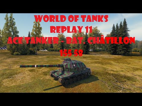 WORLD OF TANKS REPLAY 11 ACE TANKER BAT.-CHATILLON 155 58
