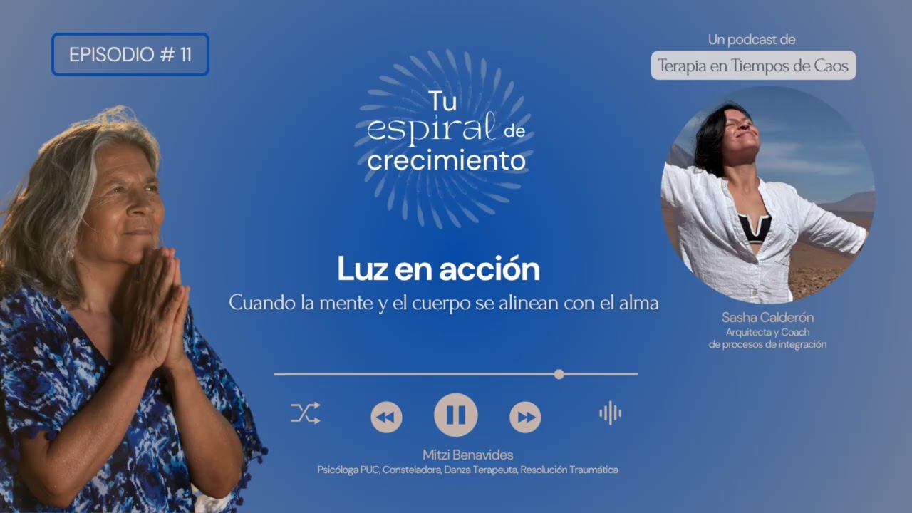 Episodio 11 - Luz en acción - Cuando la mente y el cuerpo se alienan con el alma.
