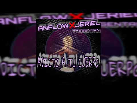 Adicto A Tu Cuerpo - Anflow Ft. Jeriel | Audio Oficial